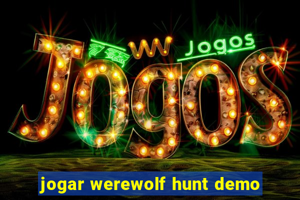 jogar werewolf hunt demo