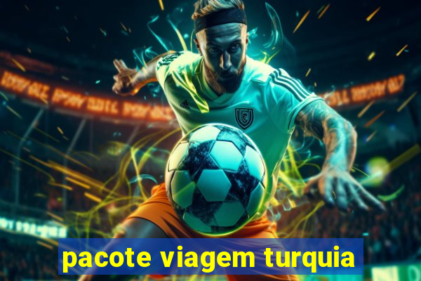 pacote viagem turquia