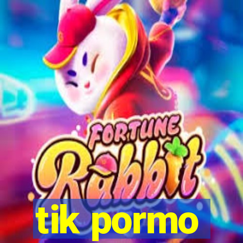 tik pormo