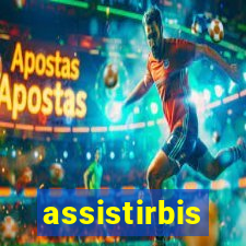 assistirbis