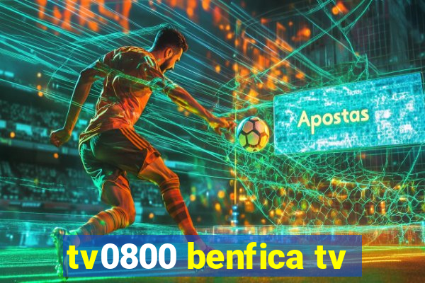 tv0800 benfica tv