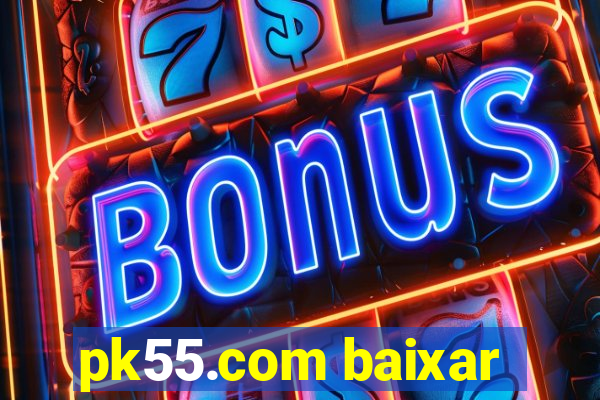 pk55.com baixar