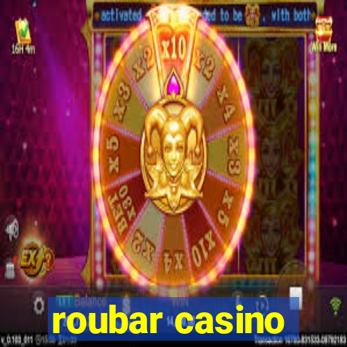 roubar casino