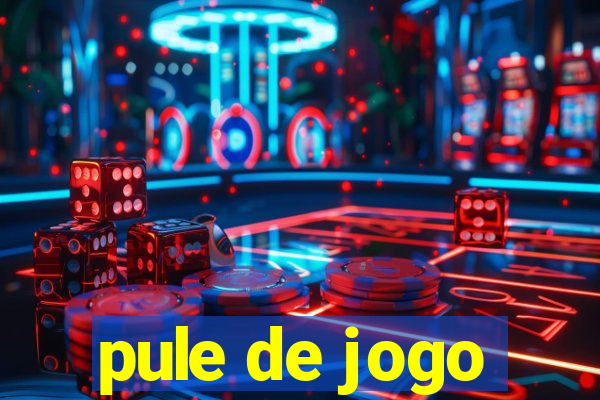 pule de jogo