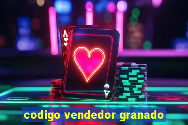 codigo vendedor granado