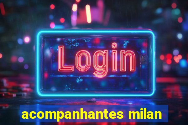 acompanhantes milan