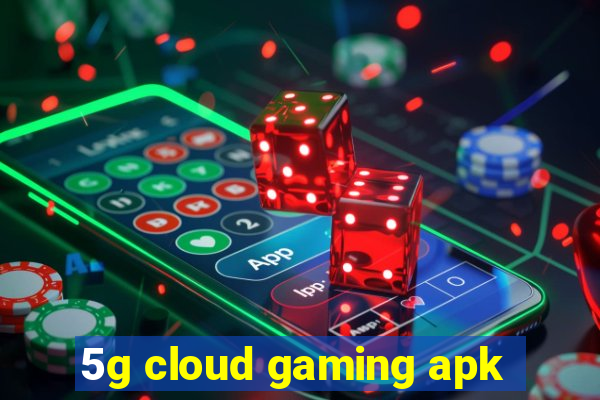 5g cloud gaming apk