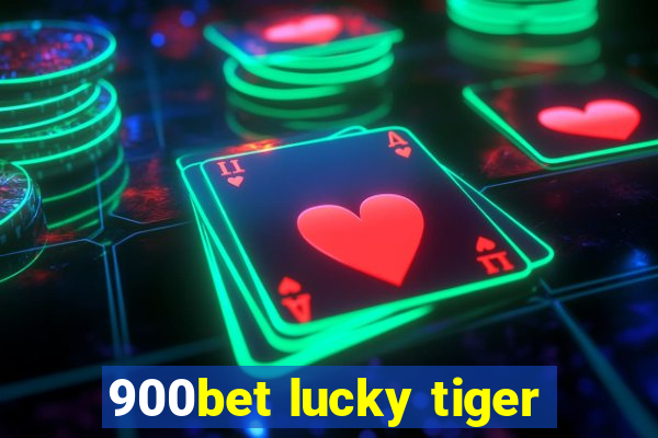 900bet lucky tiger