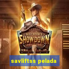 savliftss pelada