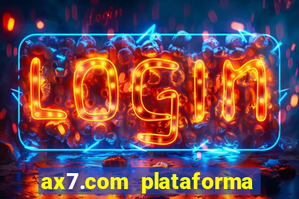 ax7.com plataforma de jogos