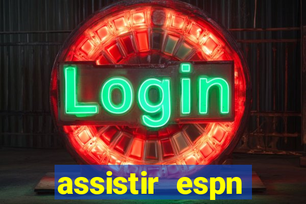 assistir espn brasil ao vivo