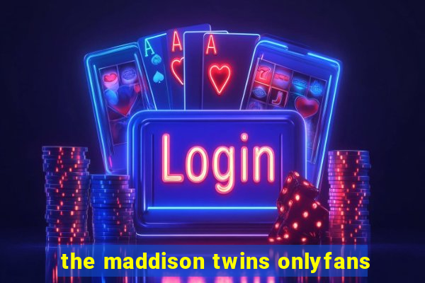 the maddison twins onlyfans