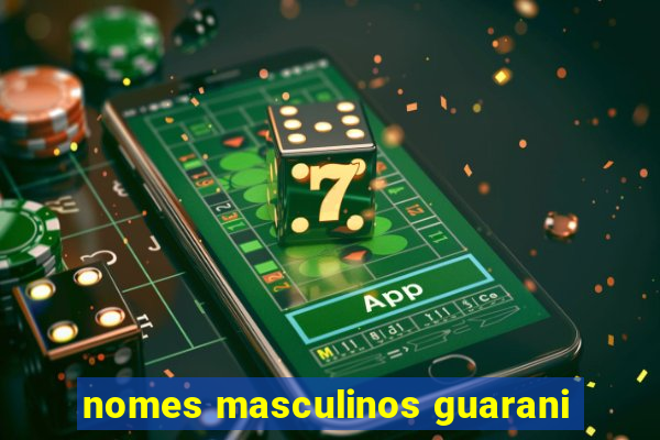 nomes masculinos guarani