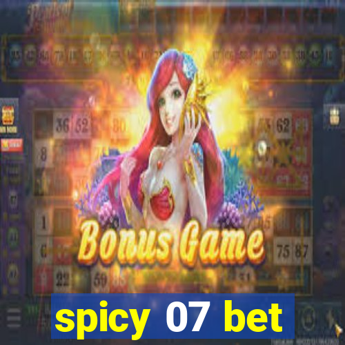 spicy 07 bet