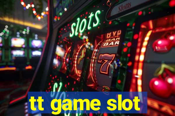 tt game slot