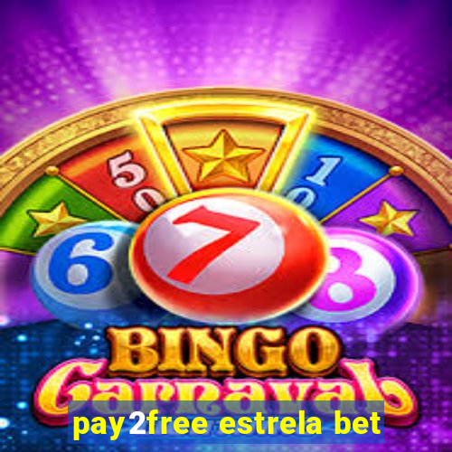 pay2free estrela bet