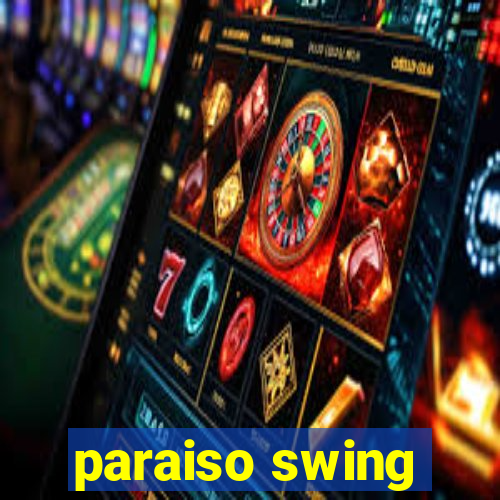 paraiso swing