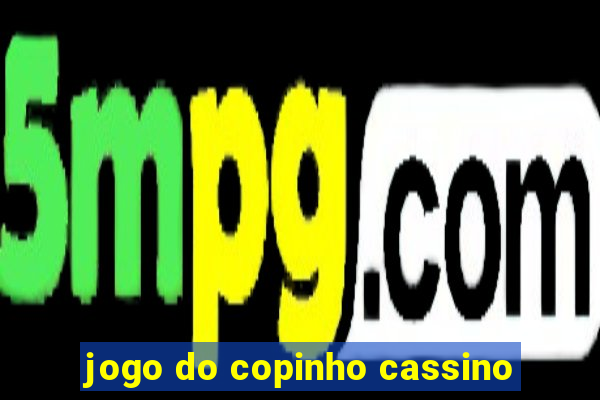 jogo do copinho cassino