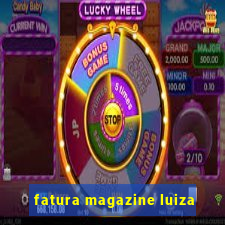 fatura magazine luiza