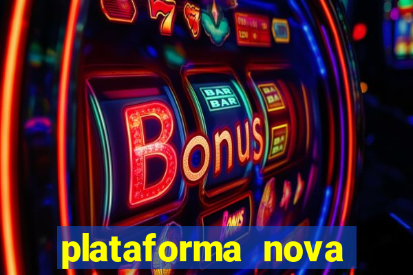 plataforma nova pagando cassino