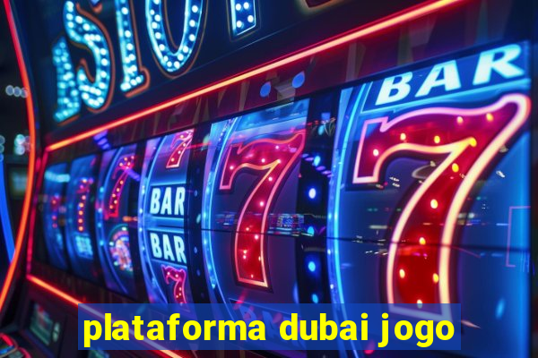 plataforma dubai jogo