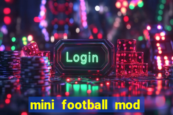 mini football mod apk (unlimited money and gems)