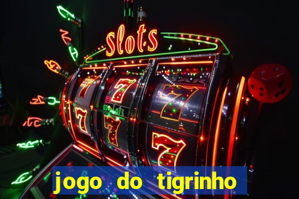 jogo do tigrinho deposito minimo 5 reais