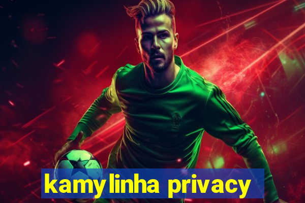 kamylinha privacy