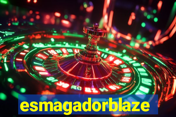 esmagadorblaze