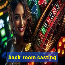 back room casting