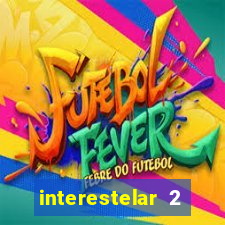 interestelar 2 trailer dublado