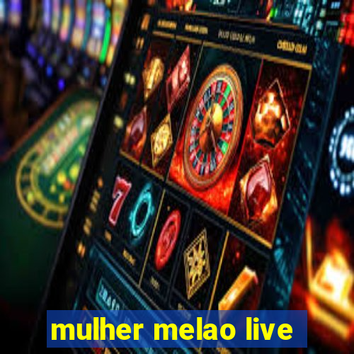 mulher melao live