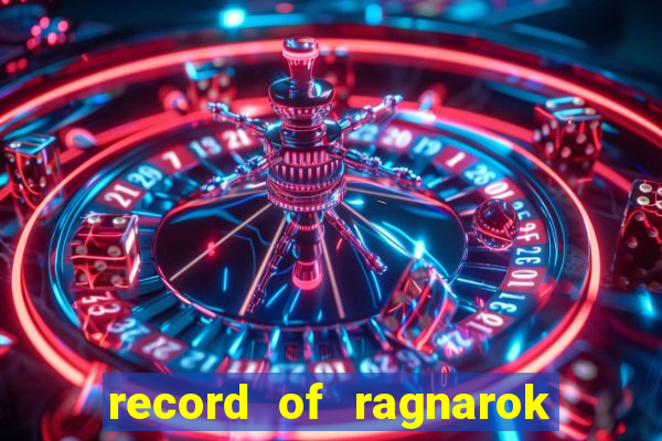 record of ragnarok 3 temporada online dublado