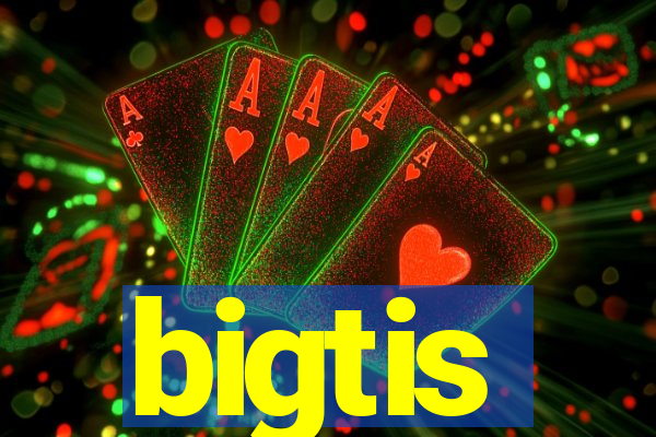 bigtis