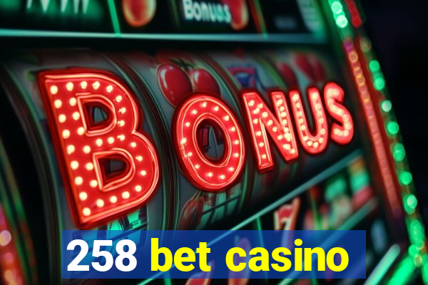 258 bet casino