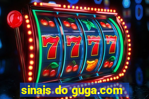 sinais do guga.com