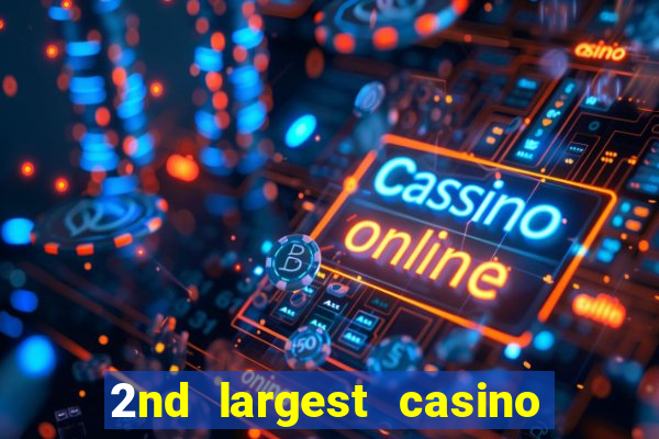 2nd largest casino in the world