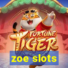 zoe slots