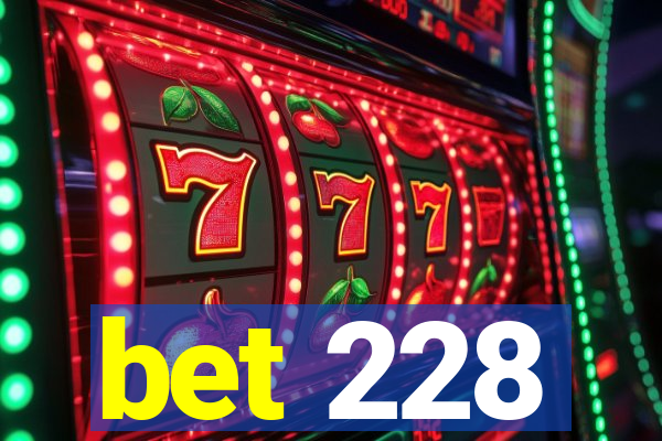 bet 228