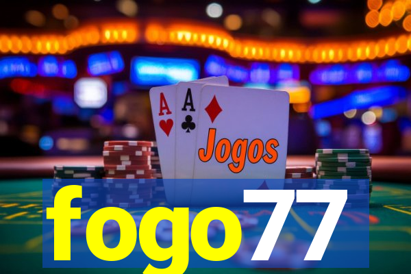 fogo77