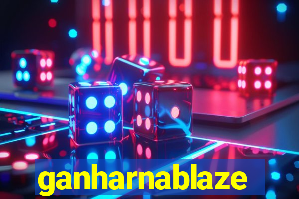 ganharnablaze