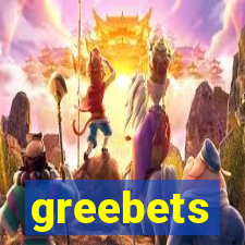 greebets