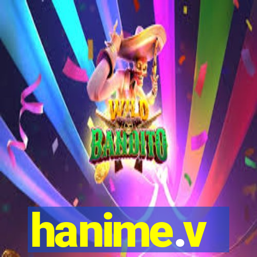 hanime.v